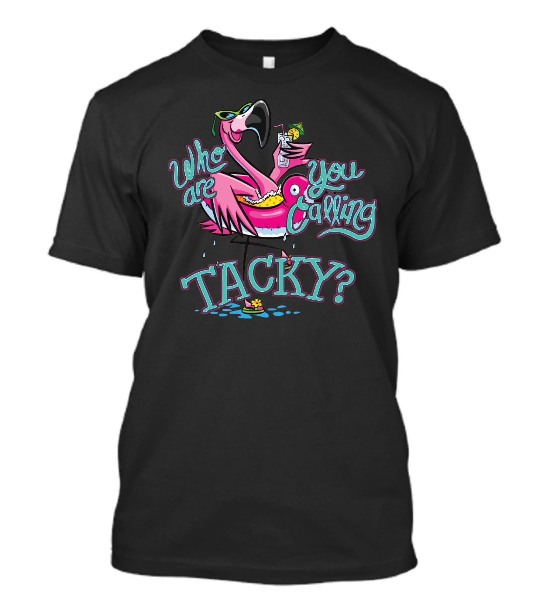 Who Are You Calling Tacky Flamingo Pool Party Fun T-Shirt