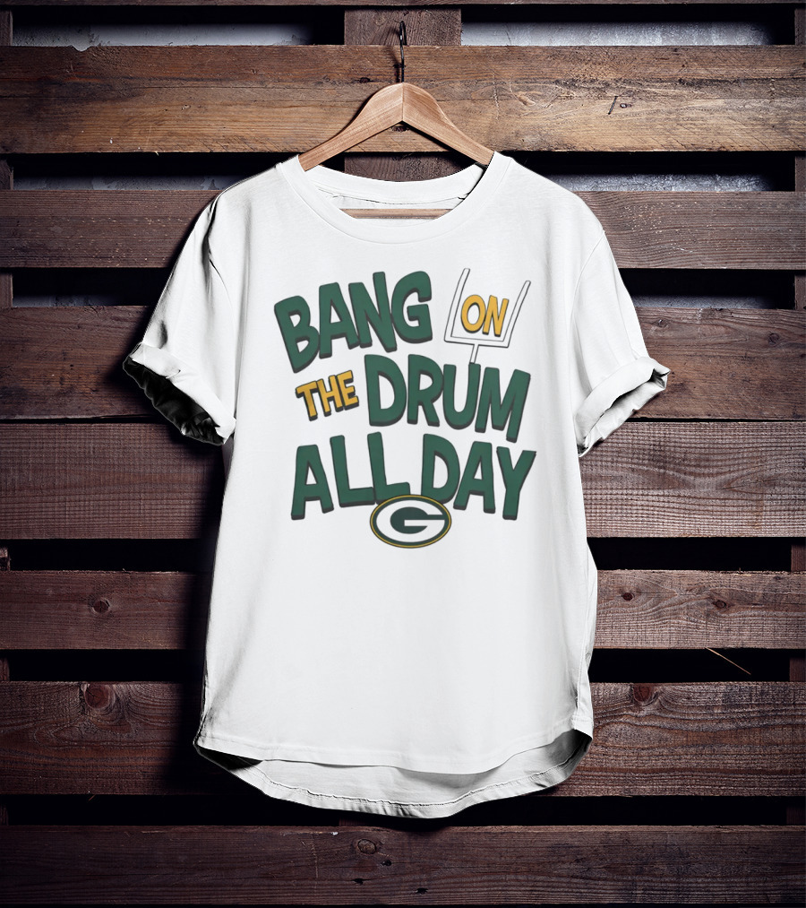 Green Packers Bang On The Drum All Day Football Spirit T-Shirt