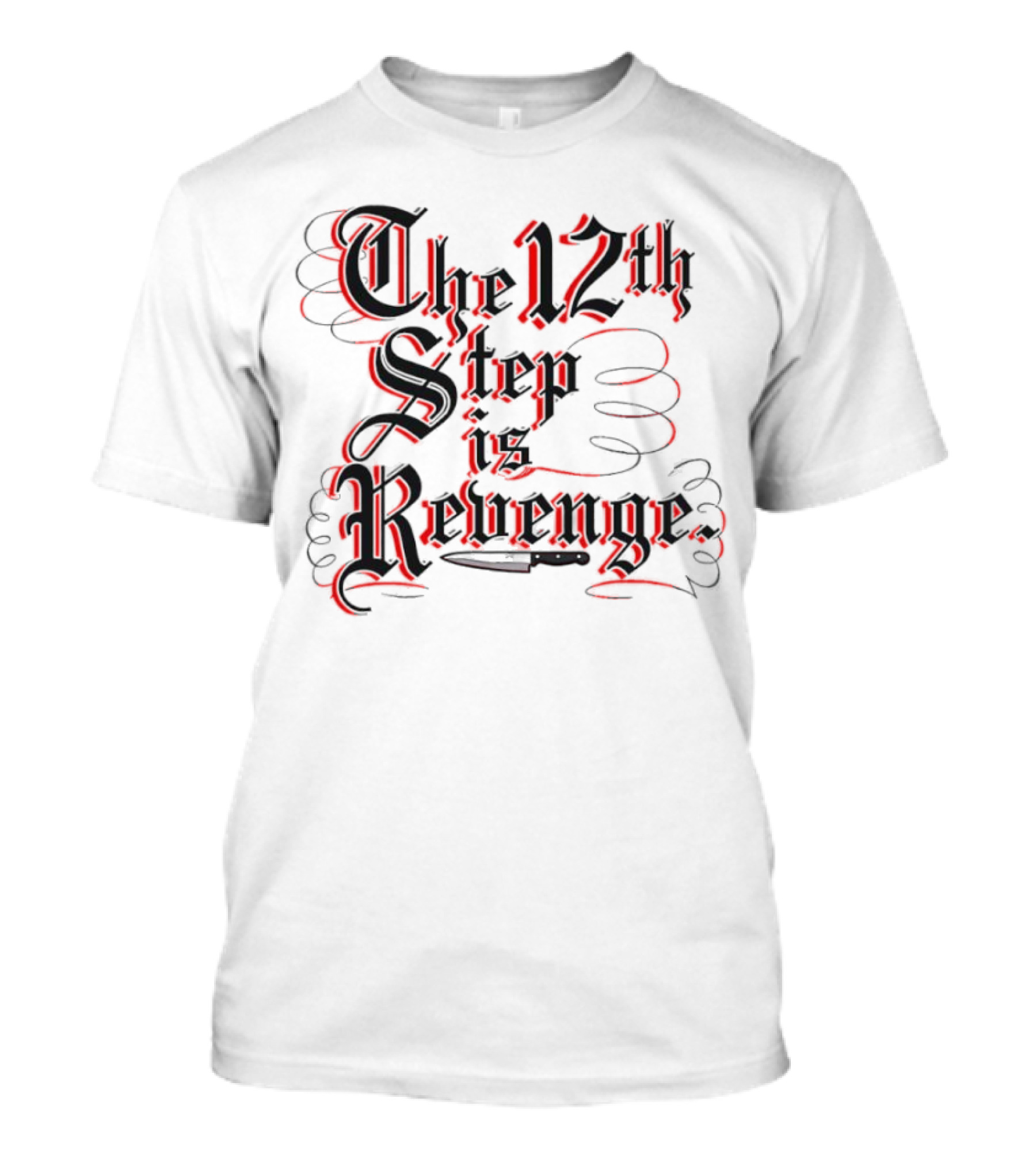 The 12th Step Is Revenge Men's Shirt With Gothic Script T-Shirt
