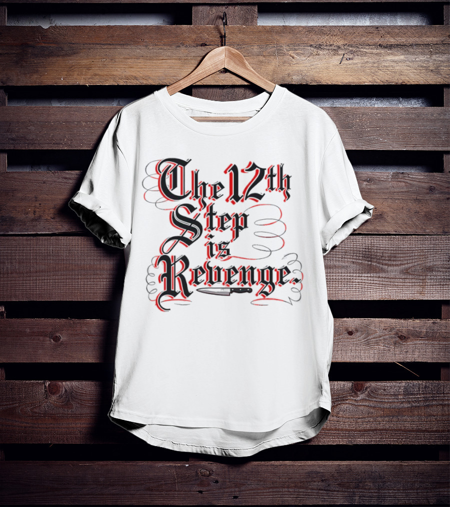 The 12th Step Is Revenge Men's Shirt With Gothic Script T-Shirt
