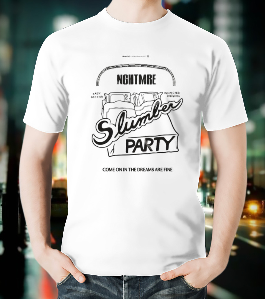 NGHTMRE Slumber Party Easy Access Unexpected Demons Come On In The Dreams Are Fine T-Shirt