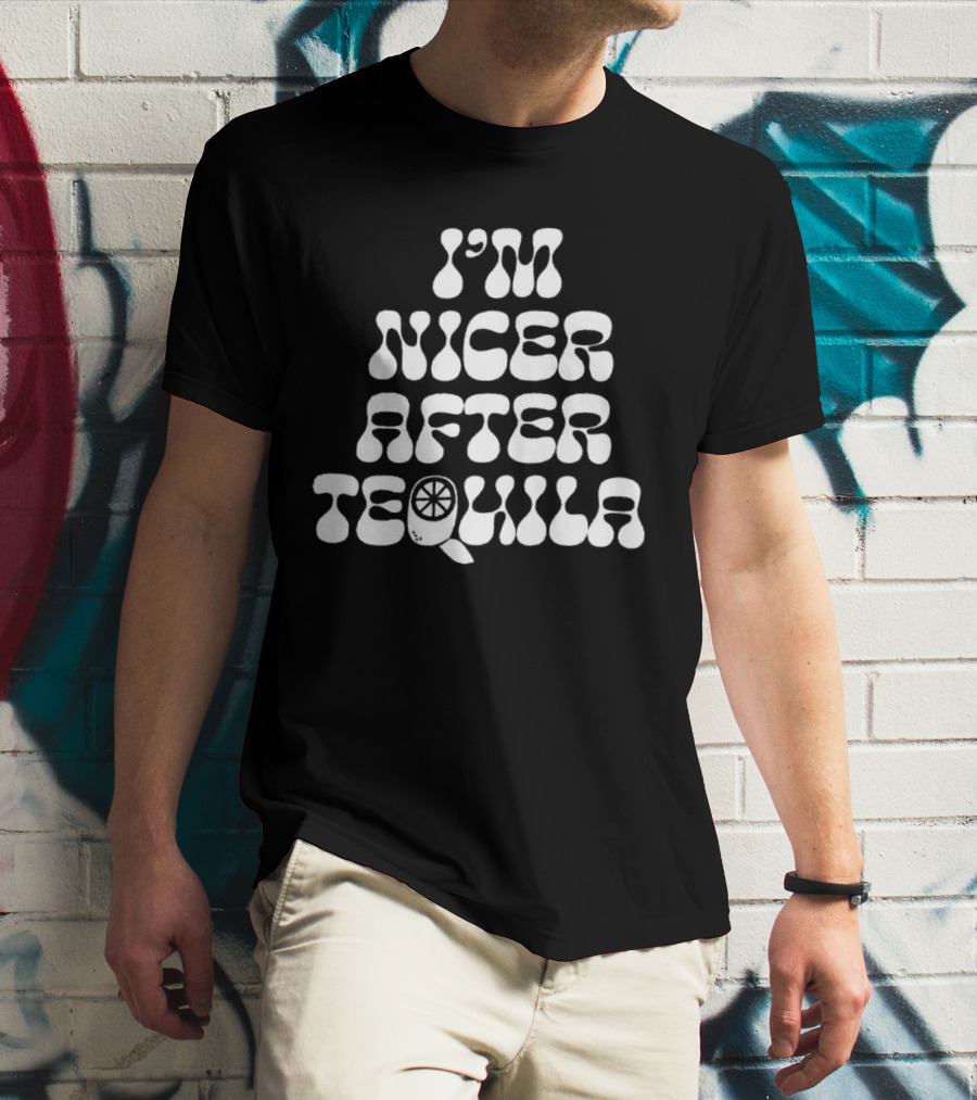 I’m Nicer After Tequila T-Shirt