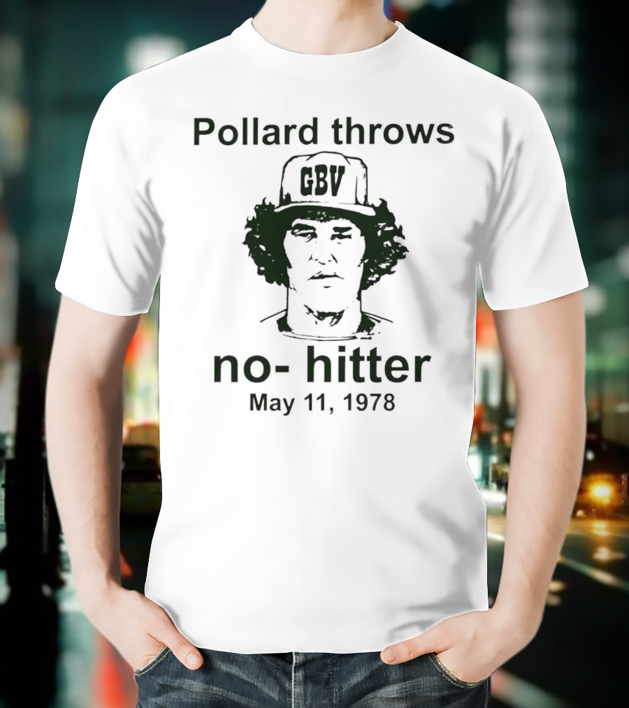 Pollard Throws No-Hitter GBV May 11 1978 T-Shirt