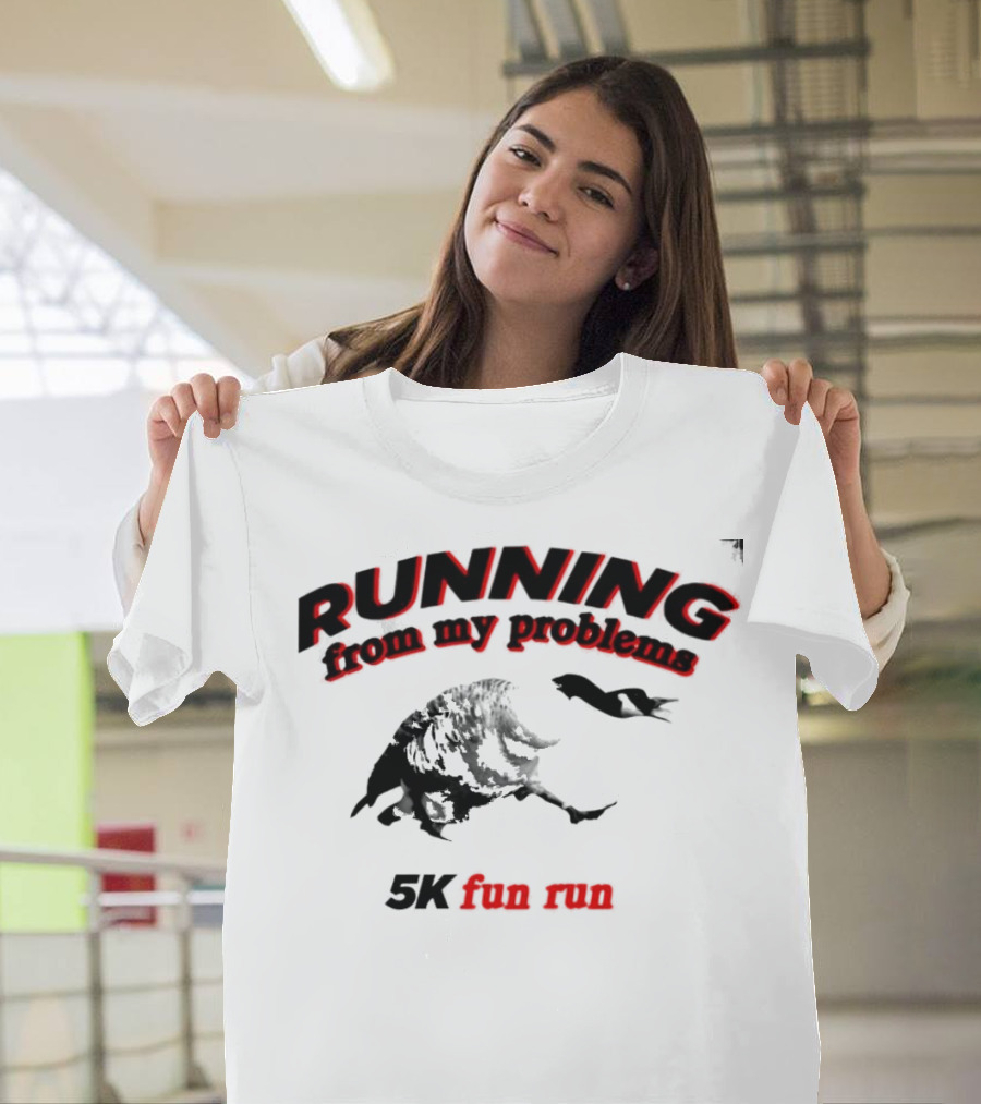 RUNNING From My Problems 5K Fun Run T-Shirt