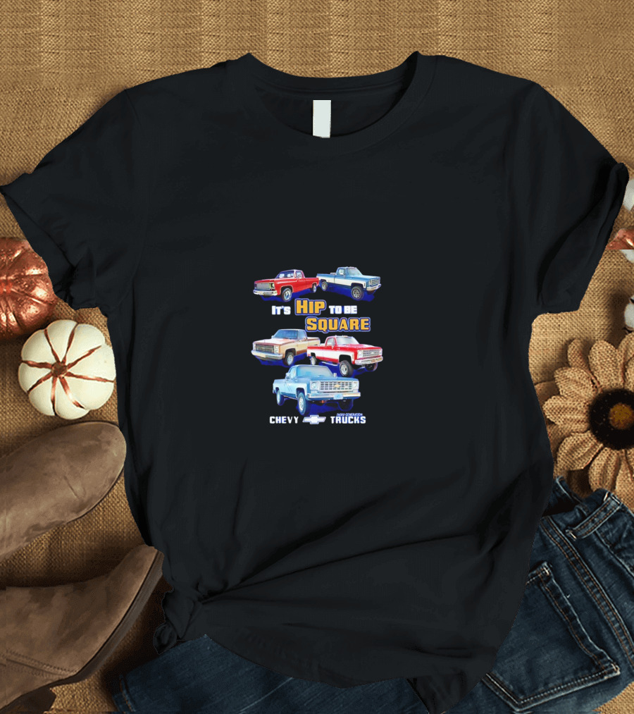 Chevy Trucks It's Hip To Be Square Classic Models T-Shirt