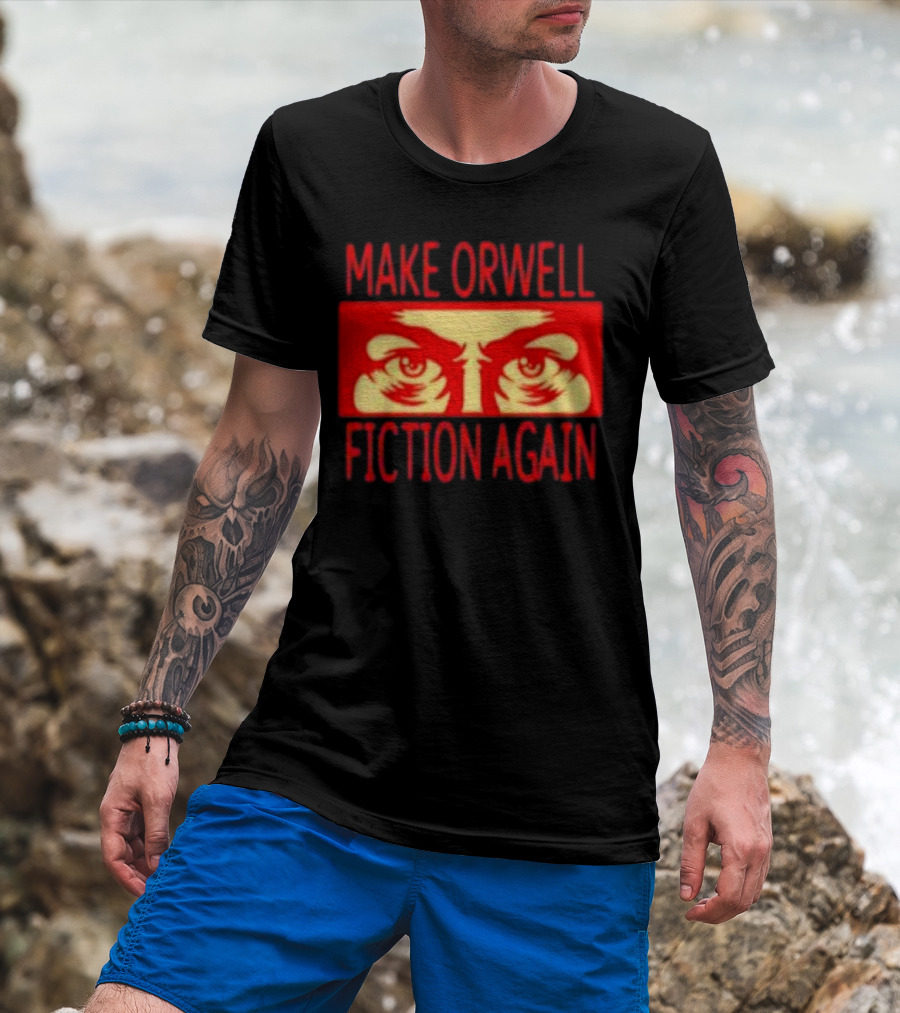 Make Orwell Fiction Again Eyes T-Shirt