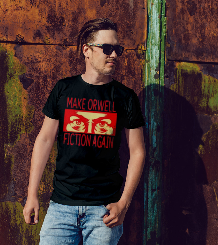 Make Orwell Fiction Again Eyes T-Shirt