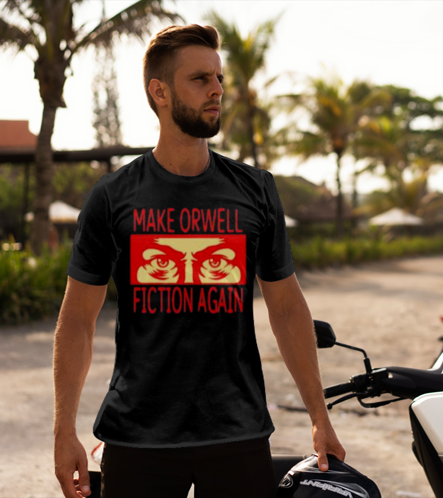 Make Orwell Fiction Again Eyes T-Shirt