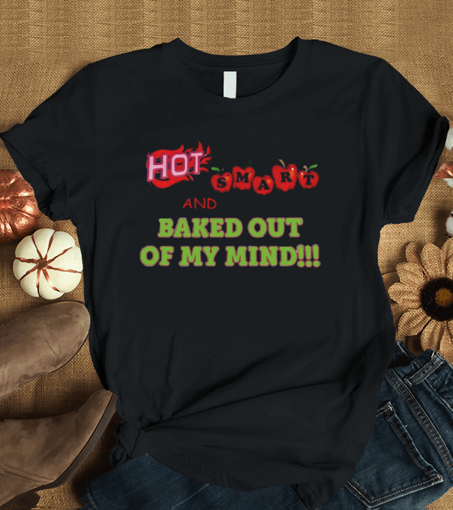 HOT Smart Apple Baked Out Of My Mind T-Shirt