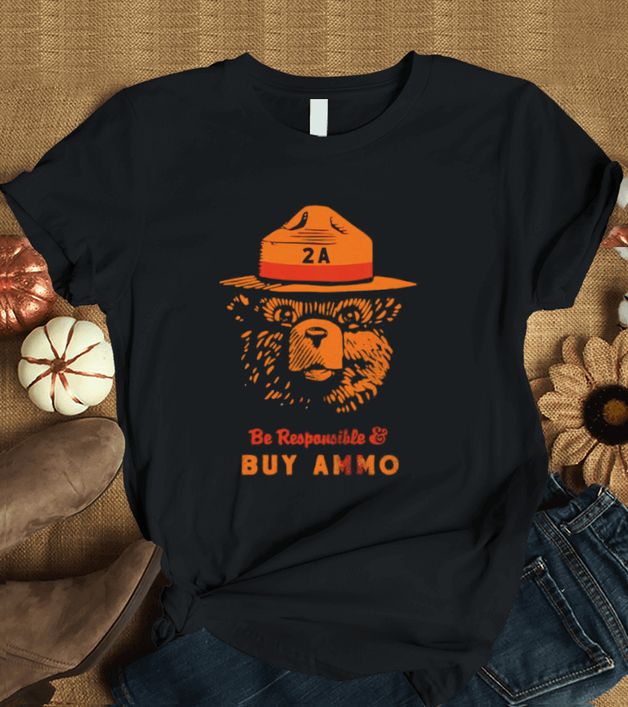 2A Bear Be Responsible And Buy Ammo T-Shirt