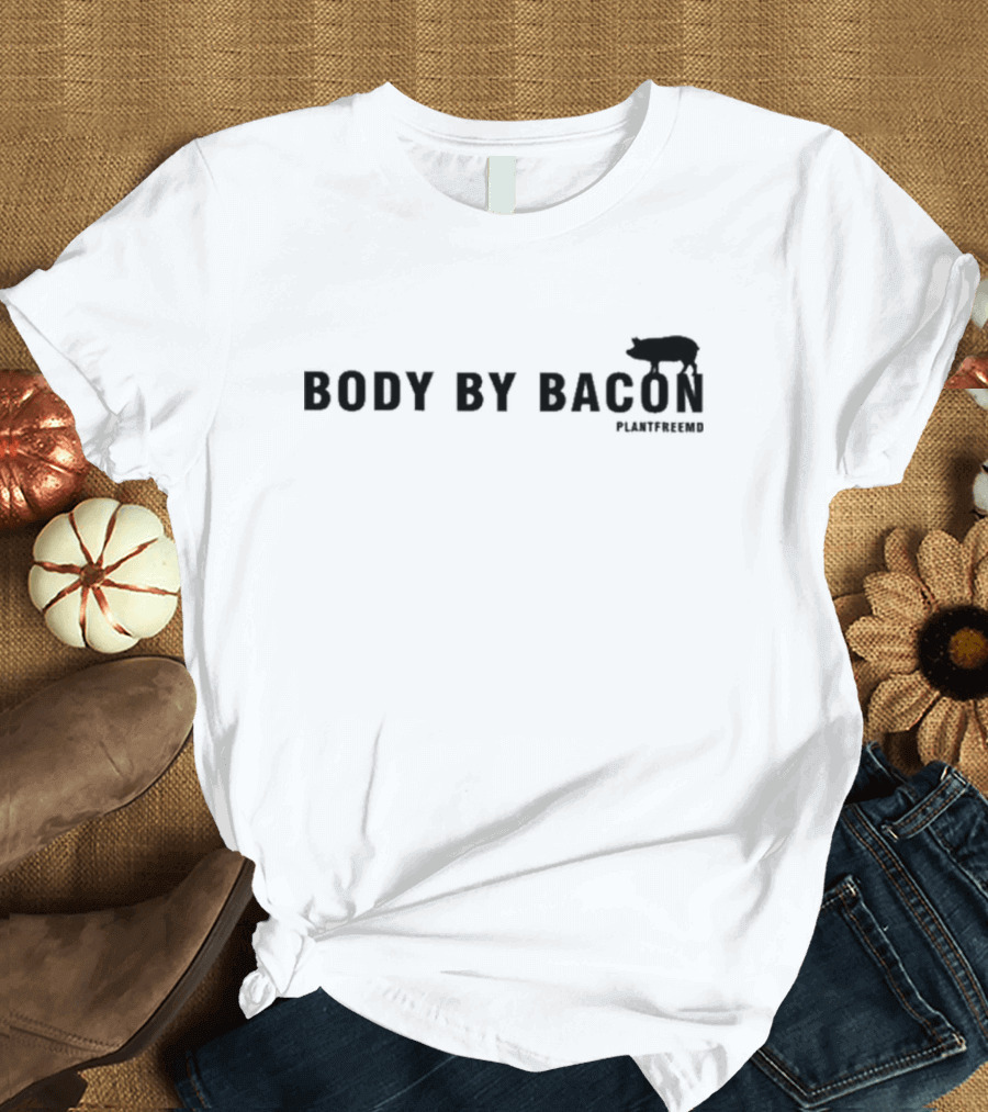 Body By Bacon Plantfreemd Pig T-Shirt
