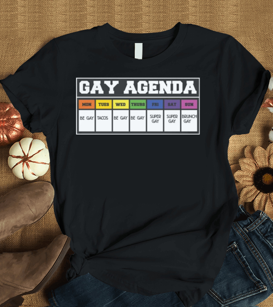 Gay Agenda Be Gay Tacos Be Gay Be Gay Super Gay Super Gay Brunch Gay T-Shirt