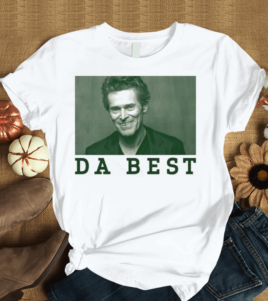 Willem Dafoe Da Best Portrait In Green With Text T-Shirt