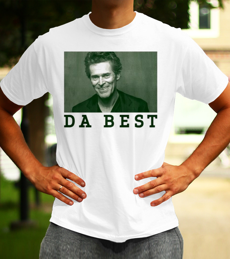 Willem Dafoe Da Best Portrait In Green With Text T-Shirt