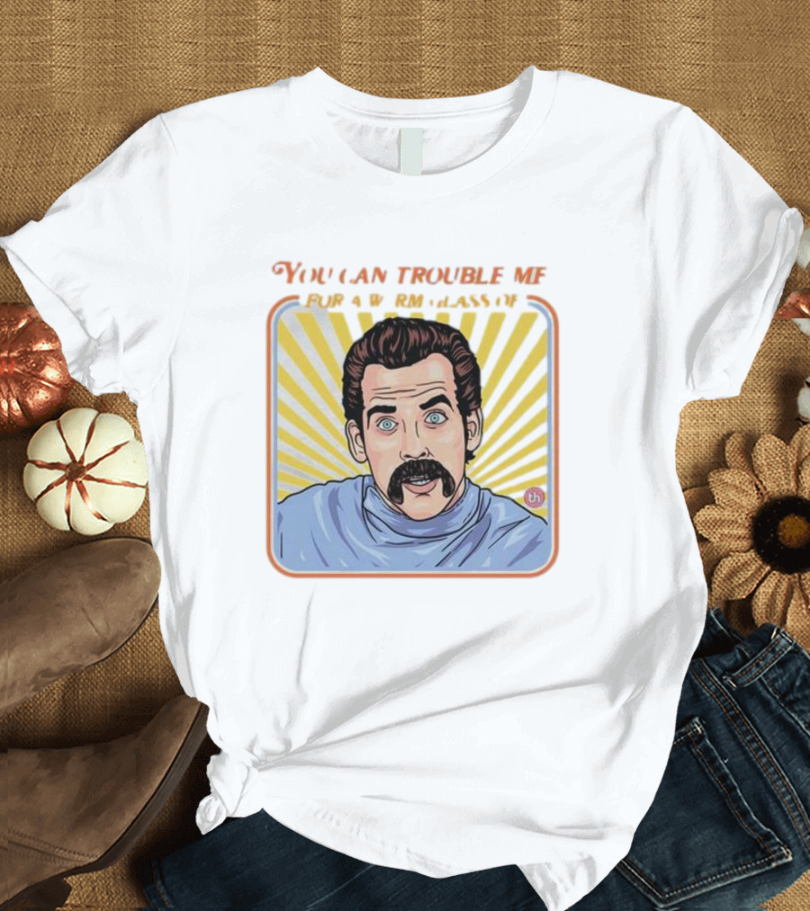 You Can Trouble Me For A Warm Glass Of Shut The Hell Up Pop Art Mustache Man Retro Comic T-Shirt