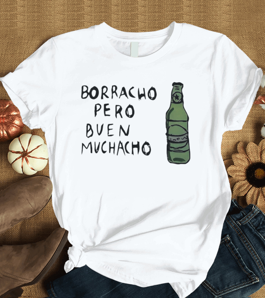 Borracho Pero Buen Muchacho Green Beer Bottle T-Shirt