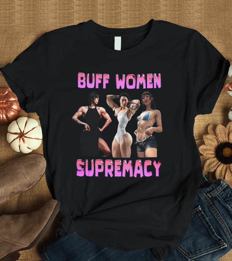 Buff Women Supremacy Fitness Strength Empowerment T-Shirt
