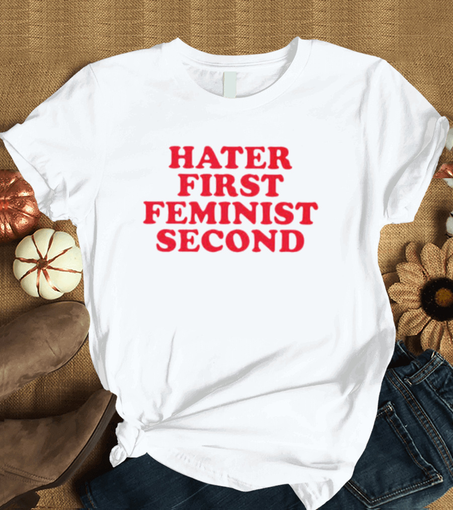Hater First Feminist Second Red T-Shirt