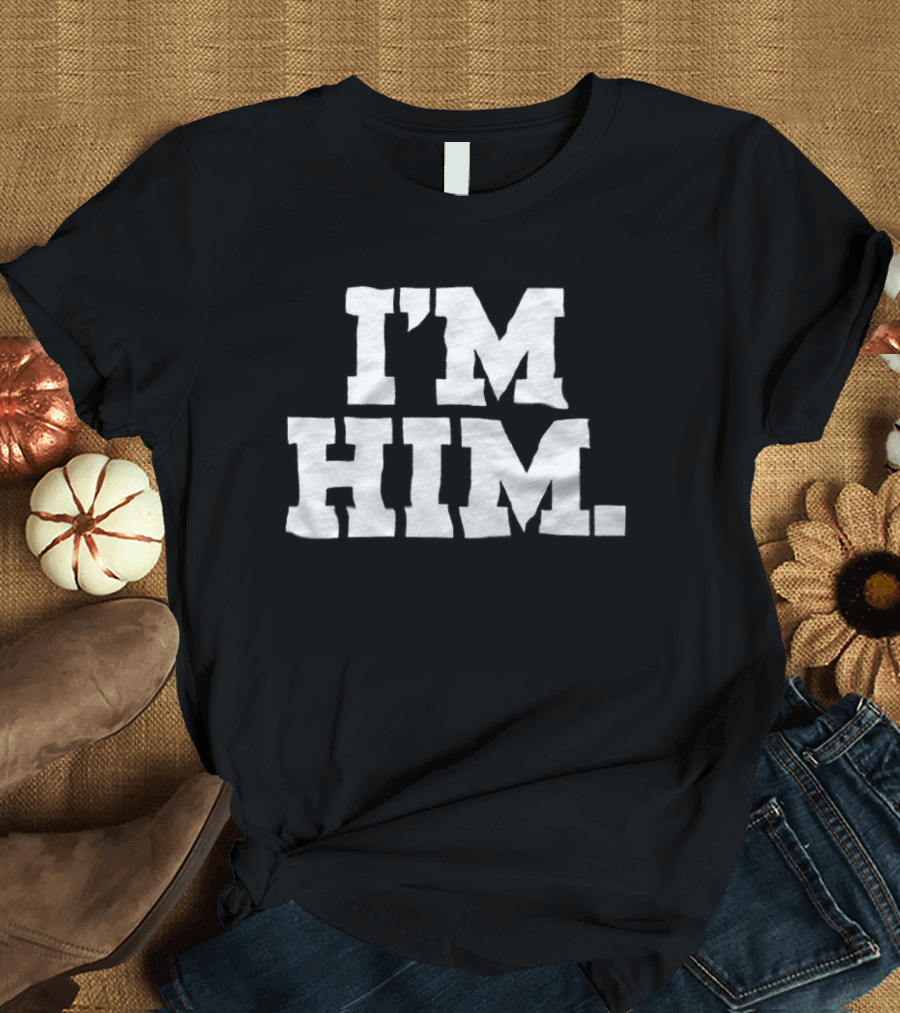 I'M HIM Statement T-Shirt