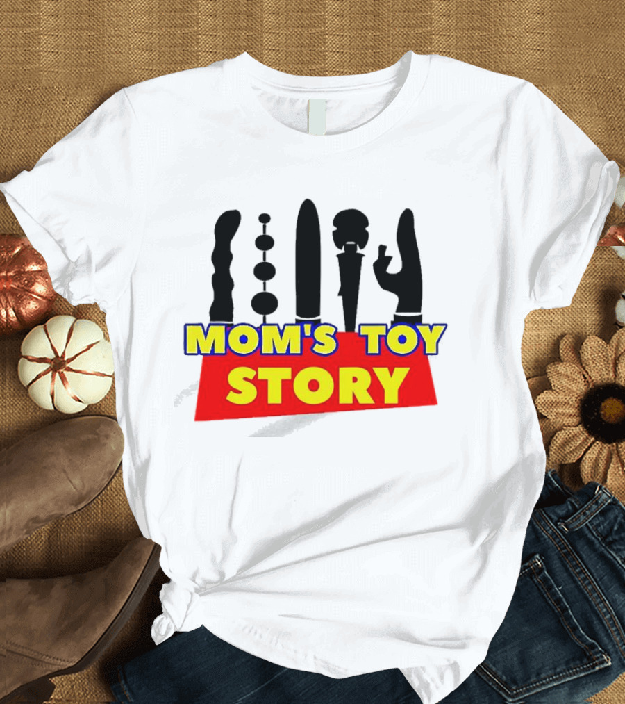Mom's Toy Story Adult Humor T-Shirt