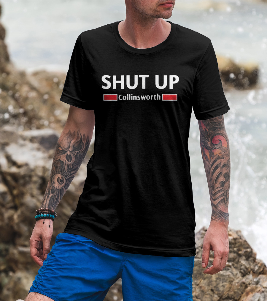 SHUT UP Collinsworth T-Shirt