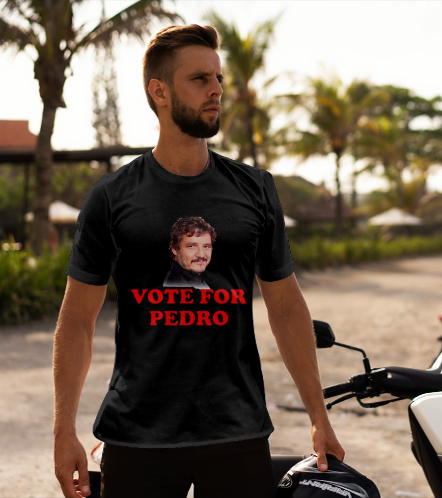 Vote For Pedro Pascal Iconic Phrase Bold Text Pop Culture Name's Image T-Shirt