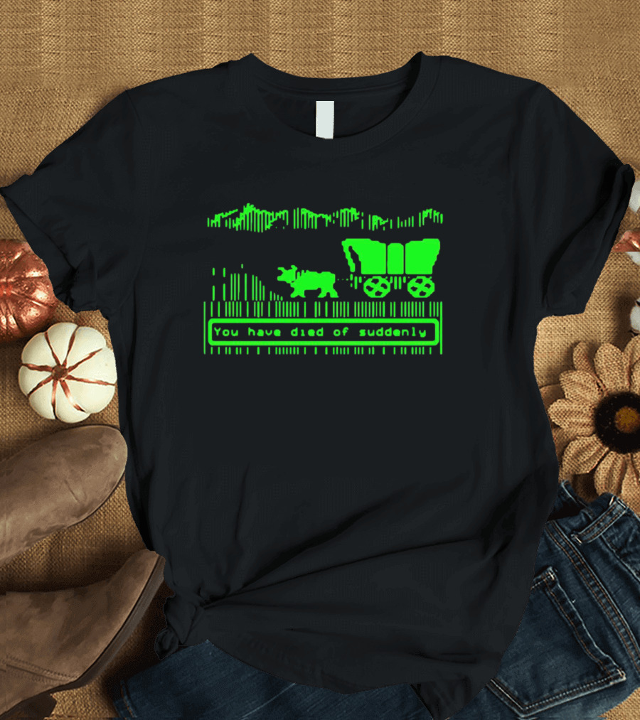 You Have Died Of Suddenly Retro Video Game Wagon T-Shirt