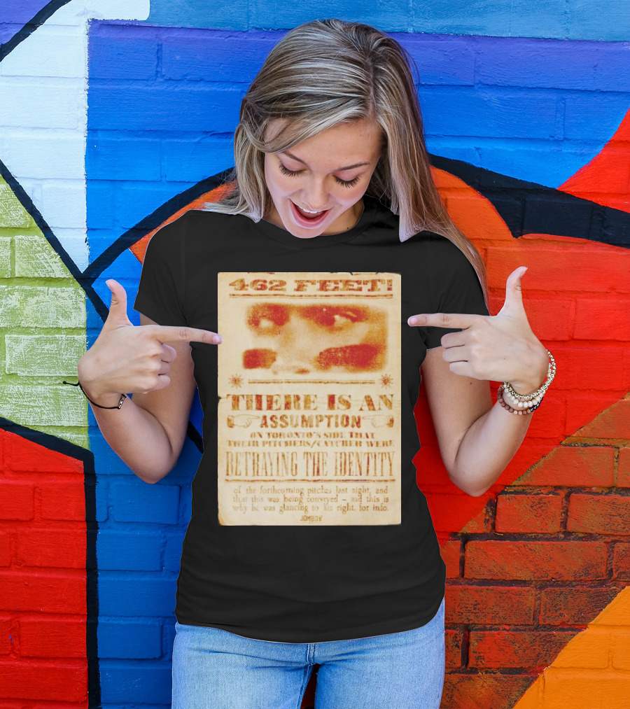 462 Feet There Is An Assumption On Yankees Side Betraying The Identity Jomboy T-Shirt