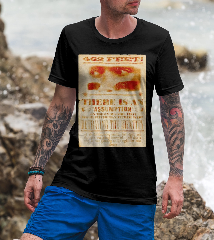 462 Feet There Is An Assumption On Yankees Side Betraying The Identity Jomboy T-Shirt