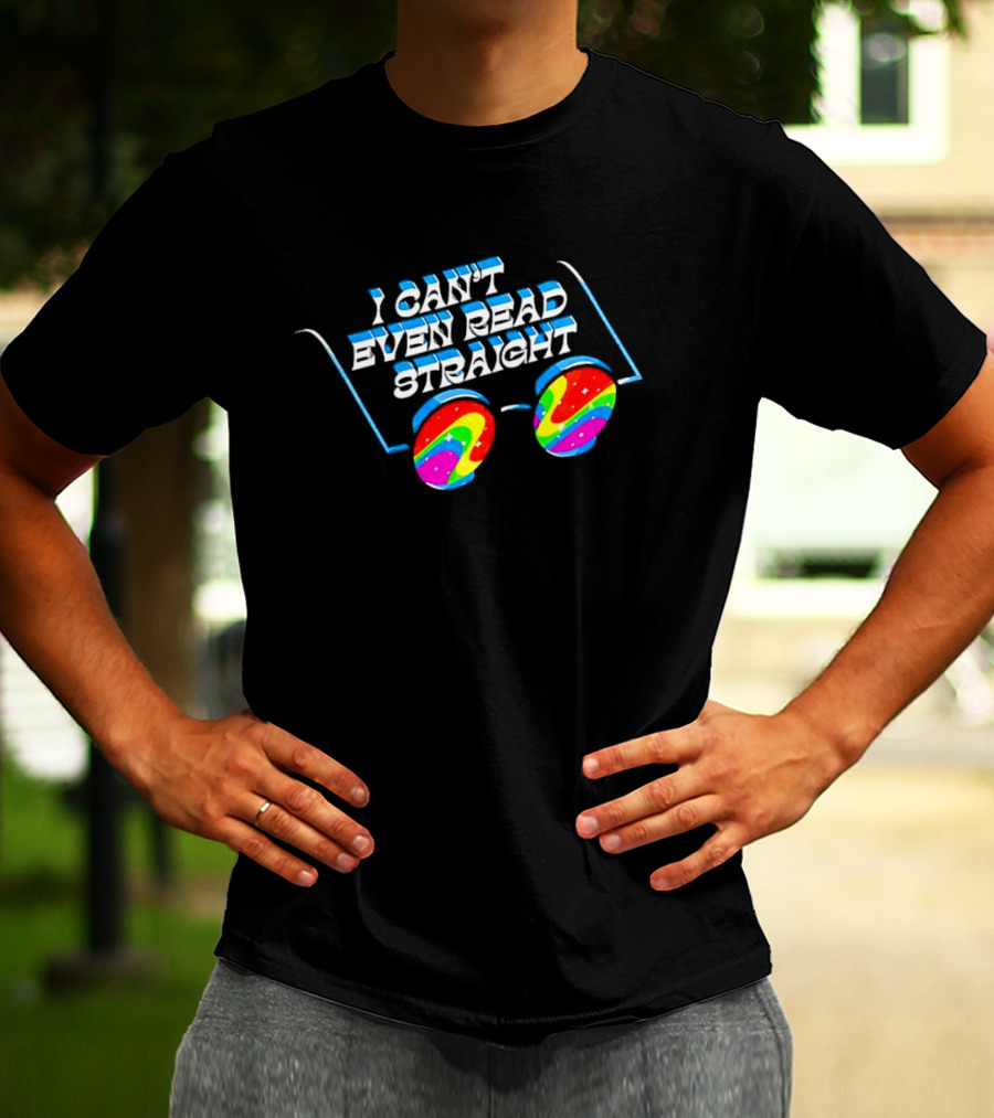 I Can't Even Read Straight Retro Rainbow Glasses T-Shirt