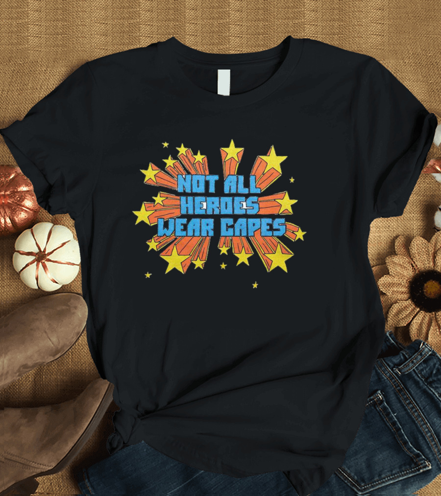 Not All Heroes Wear Capes Comic Starburst Explosion Stars T-Shirt