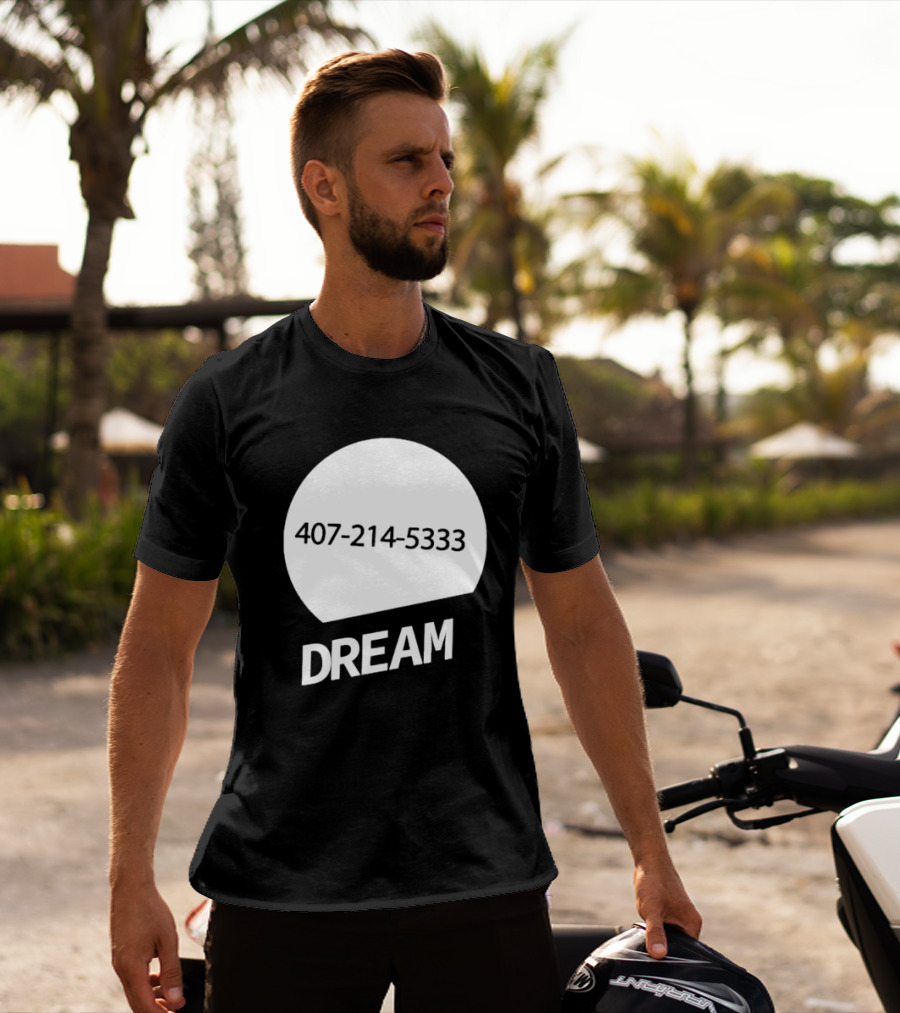 407-214-5333 Dream T-Shirt