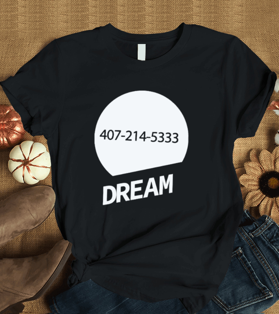 407-214-5333 Dream T-Shirt
