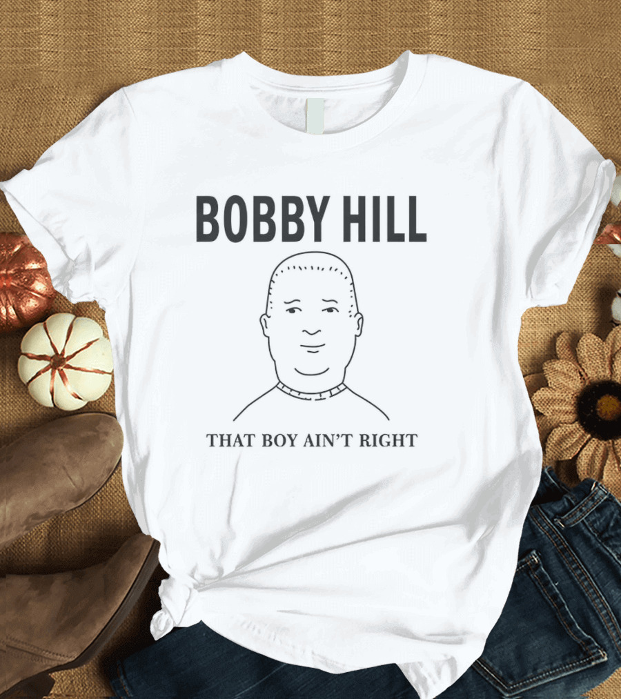 Bobby Hill That Boy Ain't Right King Of The Hill Character T-Shirt