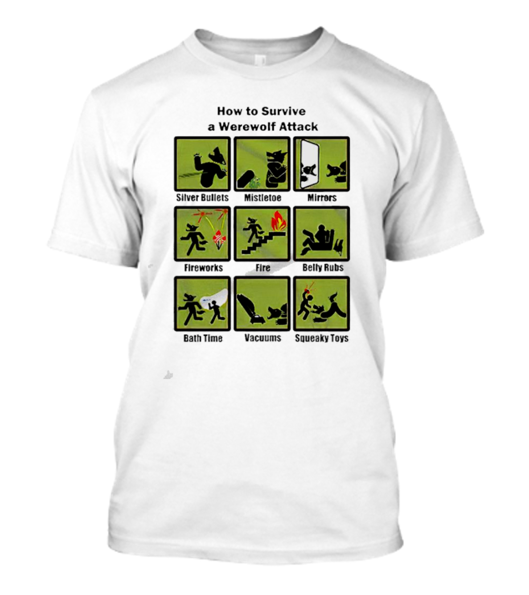 How To Survive A Werewolf Attack: Silver Bullets Mistletoe Mirrors Fireworks Fire Belly Rubs Bath Time Vacuums Squeaky Toys T-Shirt