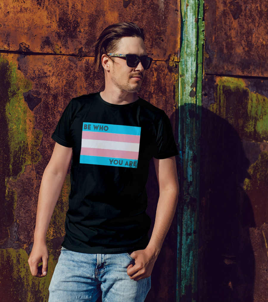 Be Who You Are Transgender Pride Flag T-Shirt