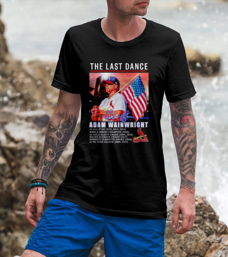 The Last Dance Adam Wainwright All-Star Signature Cardinals Champion Awards American Flag T-Shirt