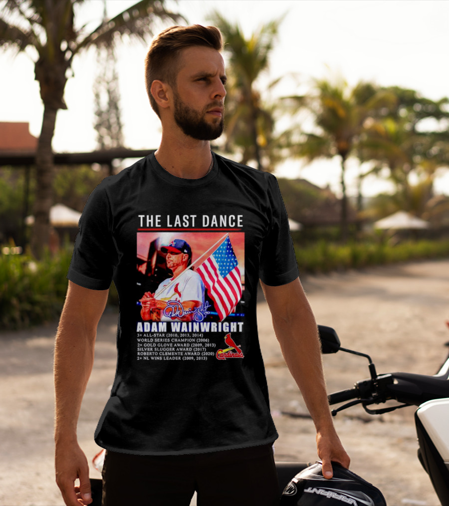The Last Dance Adam Wainwright All-Star Signature Cardinals Champion Awards American Flag T-Shirt