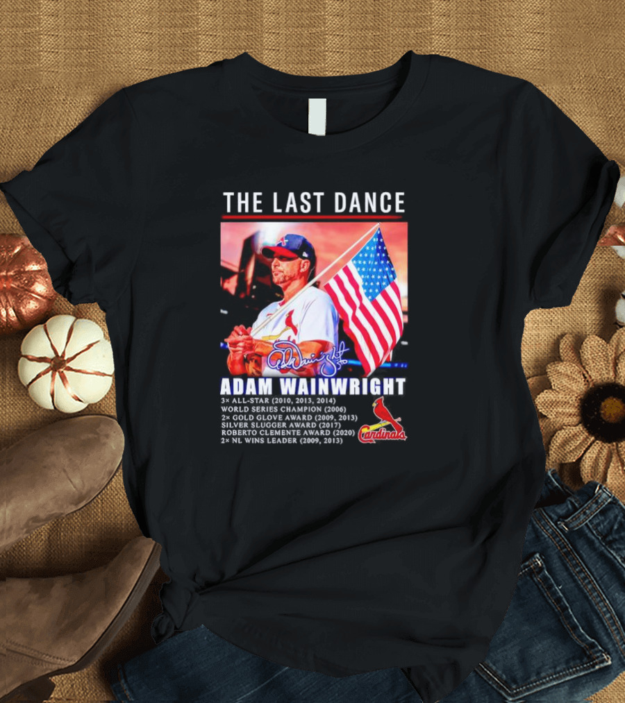 The Last Dance Adam Wainwright All-Star Signature Cardinals Champion Awards American Flag T-Shirt