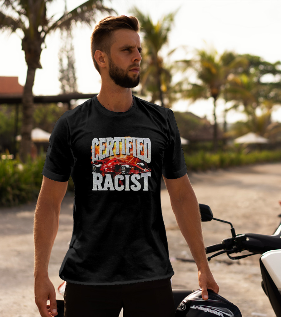 Certified Racist Racing Car Flames T-Shirt