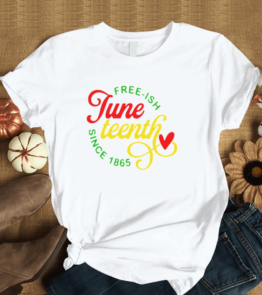 Free-Ish Juneteenth Since 1865 Colorful Heart T-Shirt