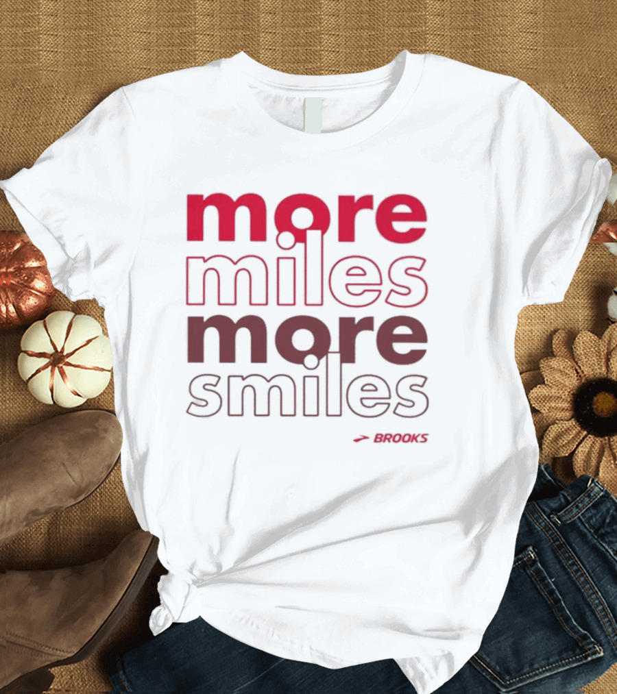 More Miles More Smiles Brooks Running Motivation T-Shirt