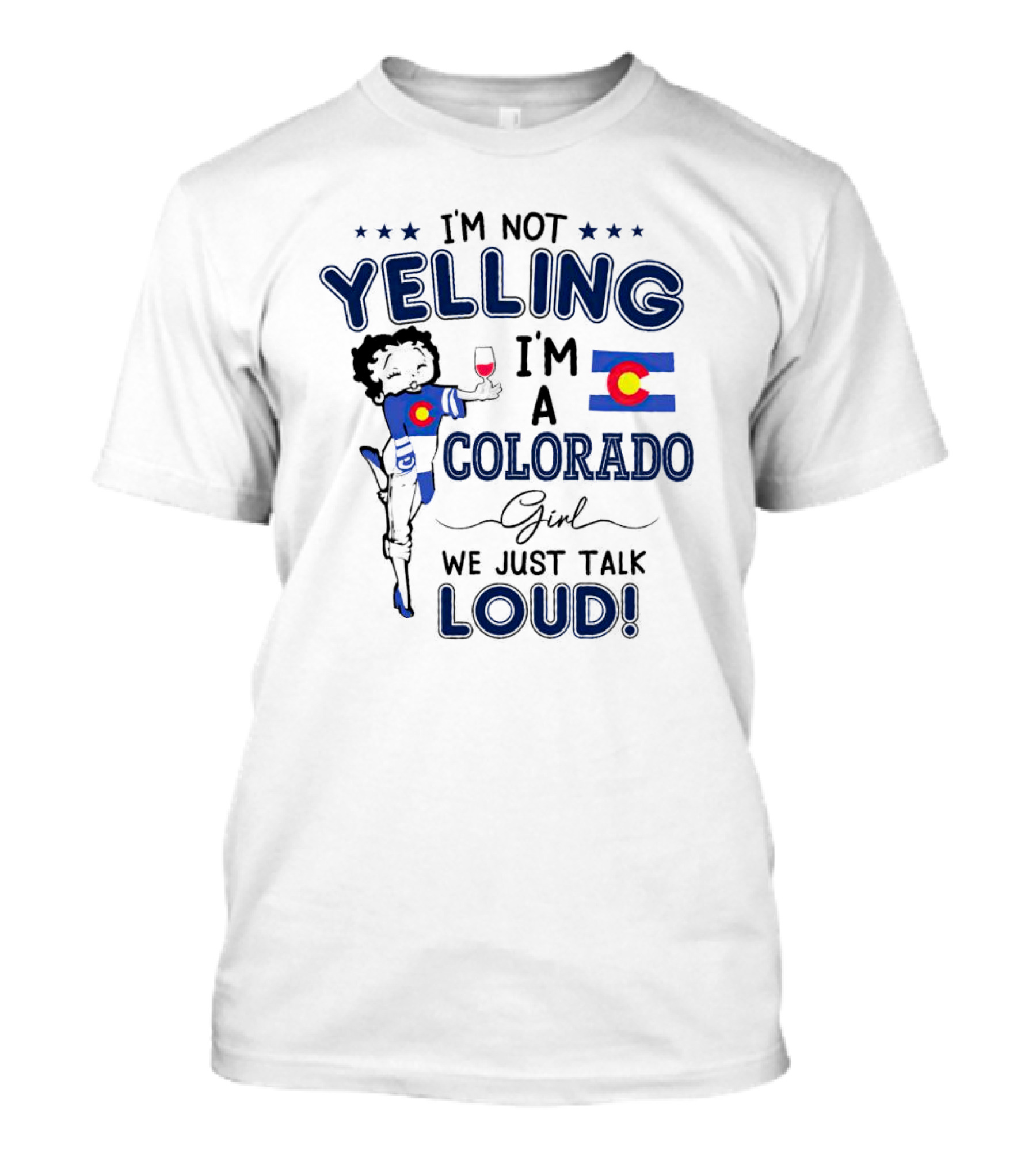 I’m Not Yelling I’m A Colorado Girl We Just Talk Loud Flag T-Shirt