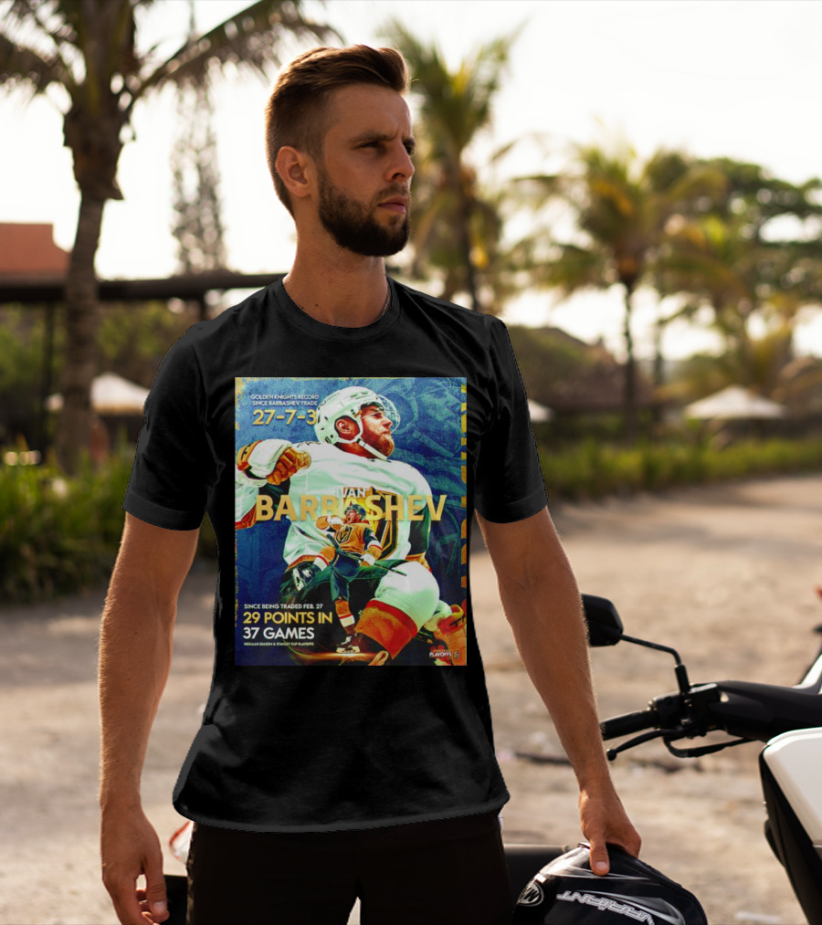Golden Knights Record Ivan Barbashev 27-7-3 Since Trade 29 Points In 37 Games Regular Season And Playoffs T-Shirt