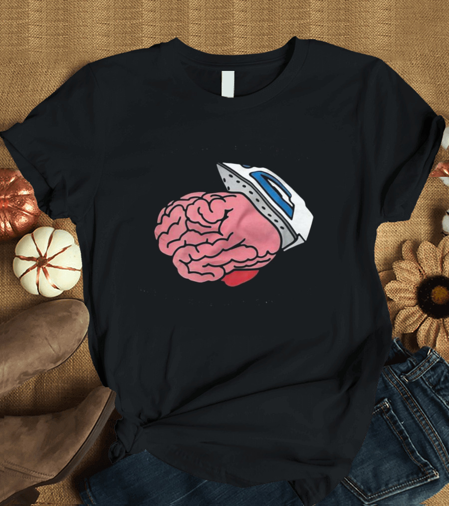 Life Isn’t As Rough When Brain Is Smooth Ironing Brain T-Shirt
