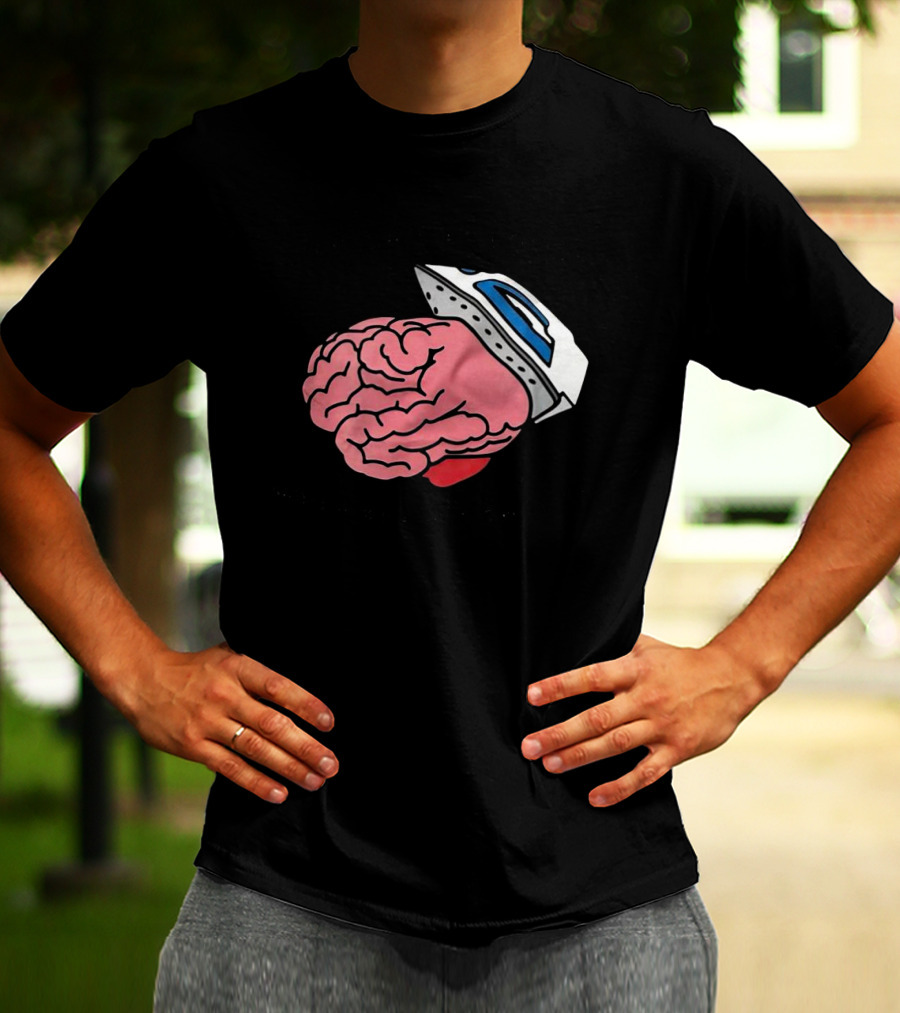 Life Isn’t As Rough When Brain Is Smooth Ironing Brain T-Shirt