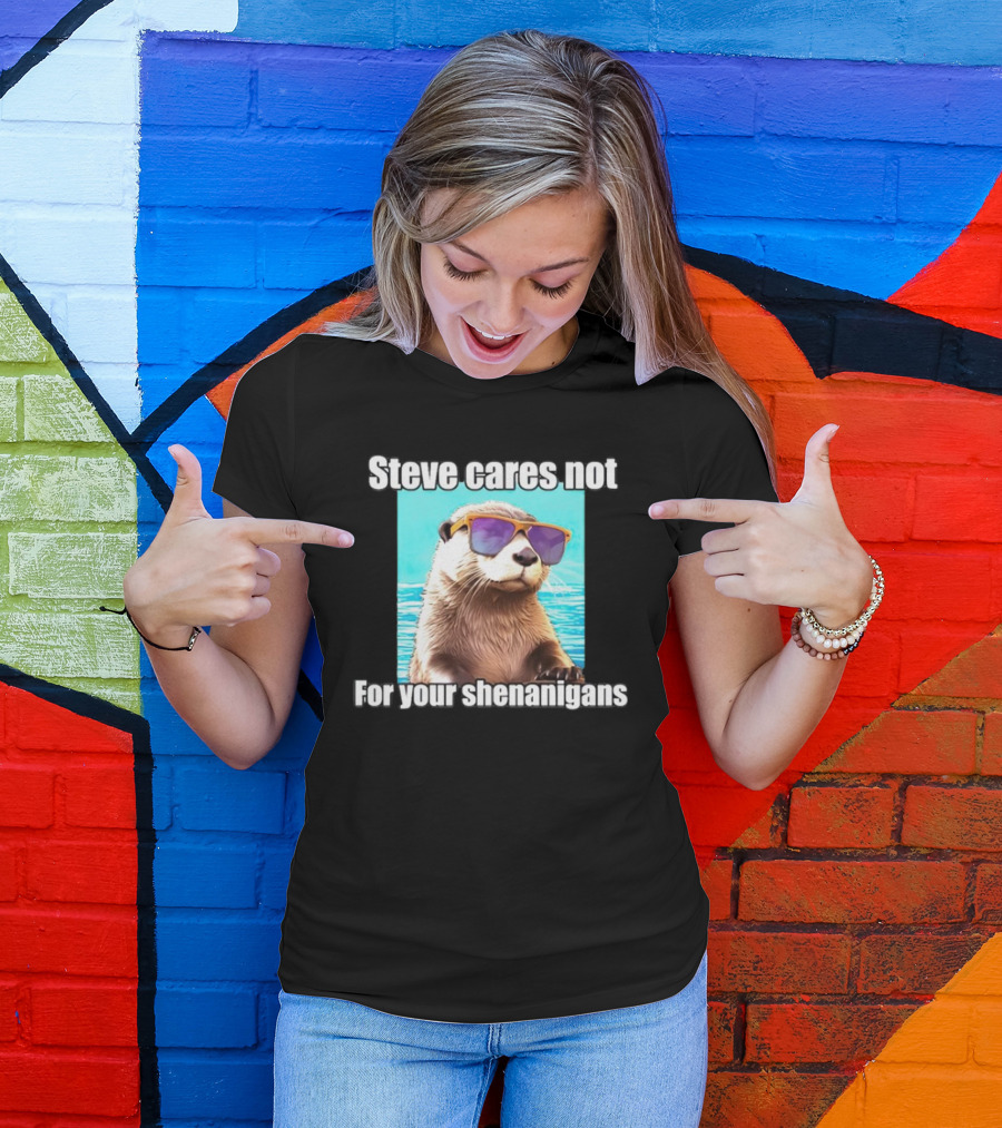 Steve Cares Not For Your Shenanigans Cool Otter Sunglasses T-Shirt