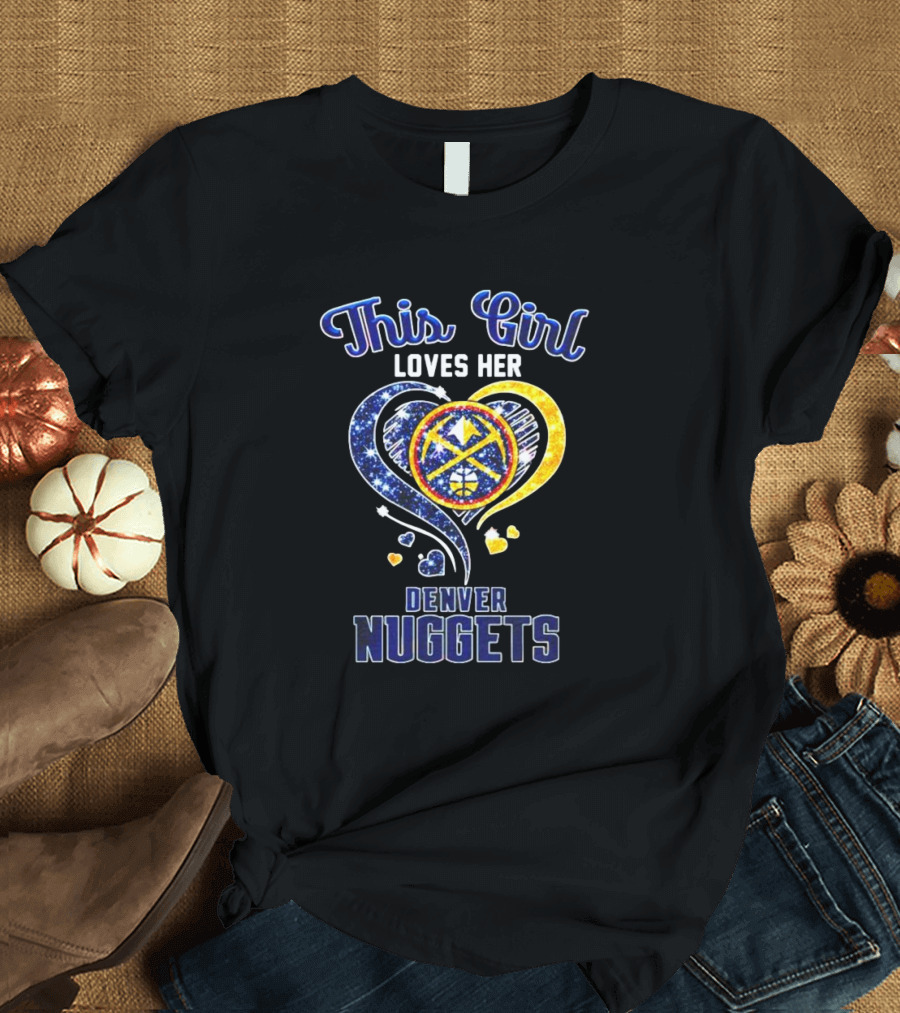 This Girl Loves Her Denver Nuggets Heart T-Shirt