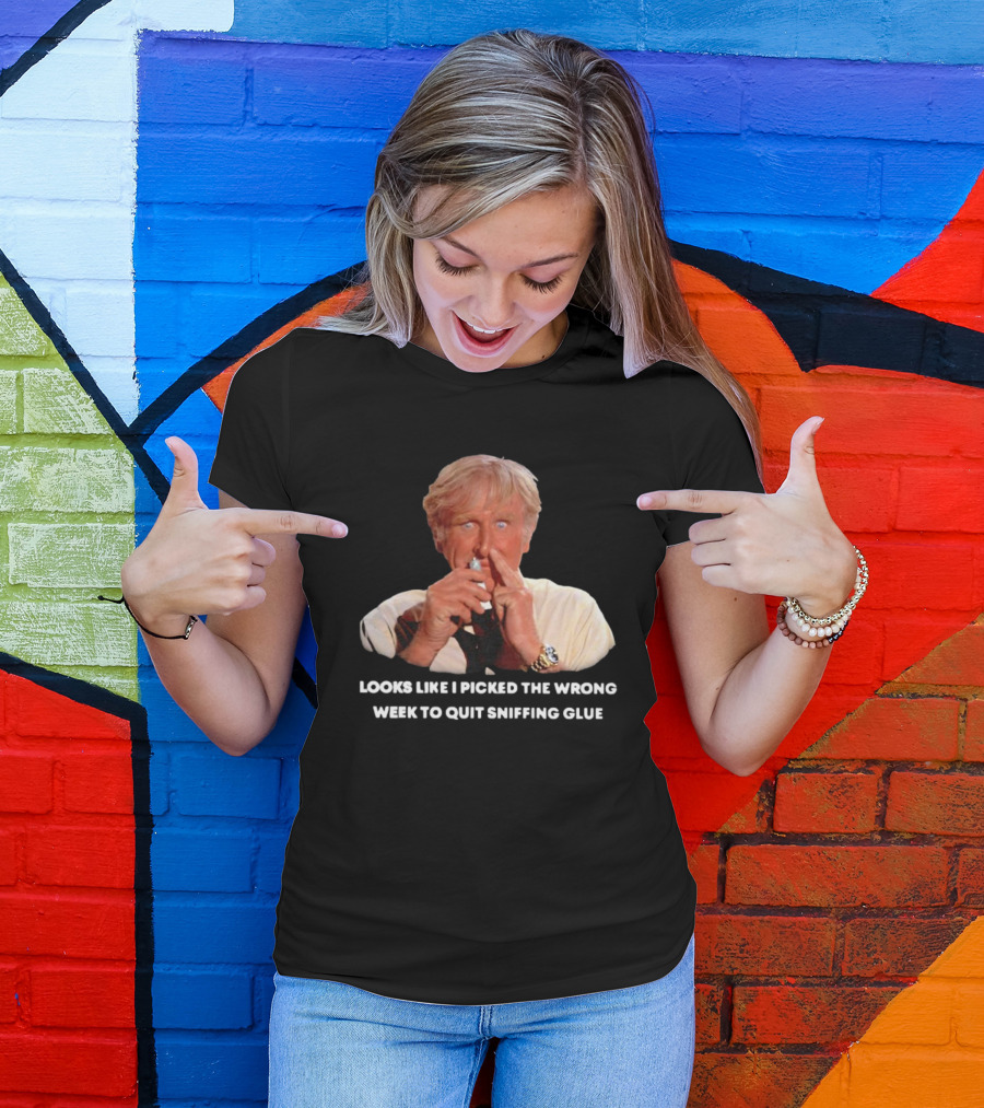 Looks Like I Picked The Wrong Week To Quit Sniffing Glue Aircraft Movie Character Nostalgia T-Shirt
