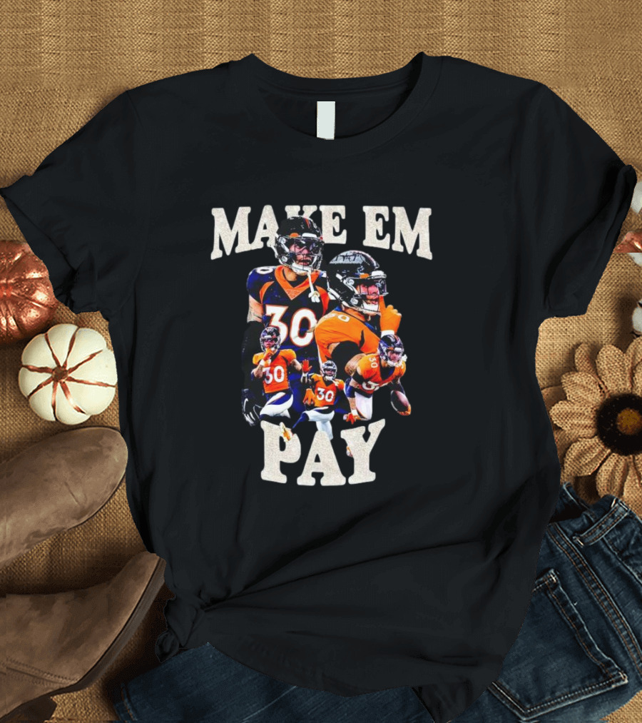 Make Em Pay Caden Sterns Denver Football Number 30 T-Shirt